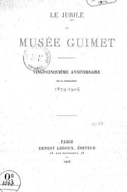 Le Jubil du muse Guimet. Vingt-cinquime anniversaire de sa fondation, 1879-1904. Par mile Guimet par Emile Guimet