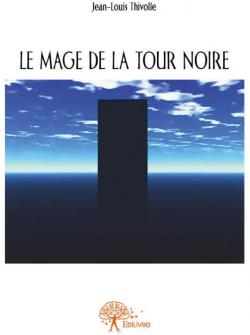 Le Mage de la Tour Noire par Jean-Louis Thivolle