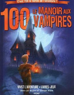 Vivez l\'aventure : Le Manoir aux 100 Vampires par Jean-Luc Bizien