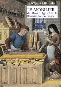 Le Mobilier du Moyen-ge et de la Renaissance en France par Jacques Thirion