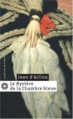 Les enqutes de Louis Fronsac, tome 3 : Le Mystre de la chambre bleue par Jean d` Aillon