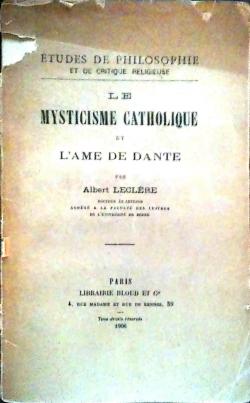 Le Mysticisme catholique et l'me de Dante, par Albert Leclre par Albert Leclre