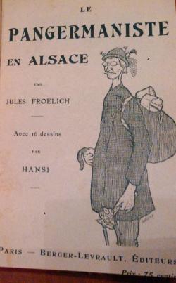 Le Pangermaniste en Alsace : Par Jules Froelich. Avec 16 dessins par Hansi par Jules Froelich