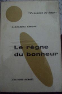 Le Rgne du bonheur par Alexandre Arnoux