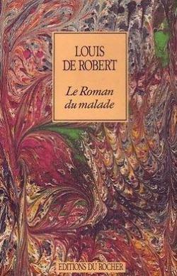 Le roman du malade par Louis de Robert
