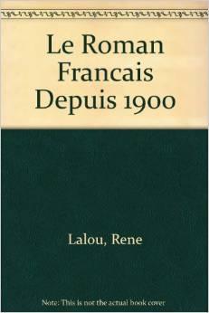 Le Roman franais depuis 1900 : Par Ren Lalou par Ren Lalou