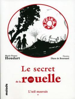 Le secret de la rouelle, tome 1 : l'Oeil mauvais par Marie-France Houdart