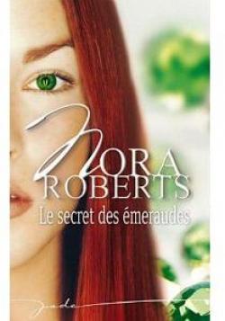 La Saga des Calhoun, tome 4 : Le Secret des meraudes par Nora Roberts