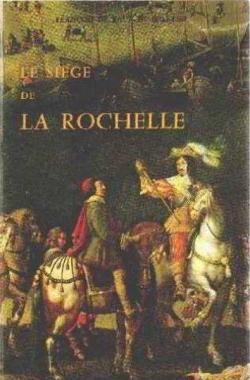 Le Sige de la Rochelle par Francois Vaux de Foletier