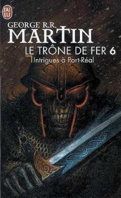 Le Trône de fer, tome 6 : Intrigues à Port-Réal par George R.R. Martin