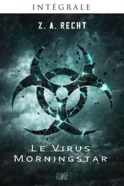 Le Virus Morningstar : Intgrale par Z. A. Recht