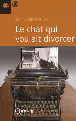 Le chat qui voulait divorcer par Jean-Louis Rabou