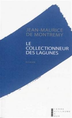 Le collectionneur des lagunes par Jean-Maurice de Montrmy