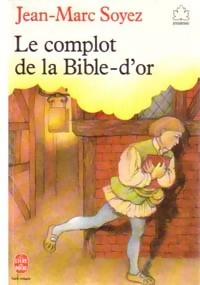 Le complot de la Bible-d'or par Jean-Marc Soyez