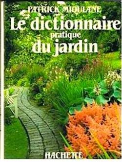 Le dictionnaire pratique du jardin par Patrick Mioulane