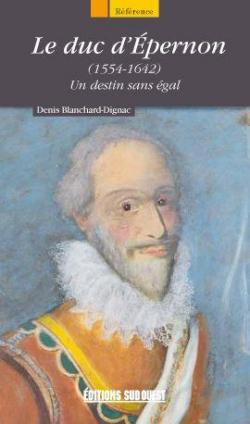 Le duc d'Epernon par Denis Blanchard-Dignac