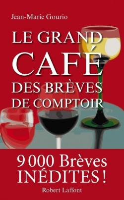 Le Grand Café des brèves de comptoir par Jean-Marie Gourio