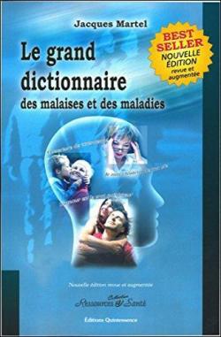 Le grand dictionnaire des malaises et des maladies par Jacques Martel
