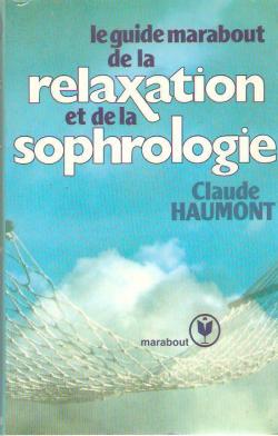 Le guide Marabout de la relaxation et de la sophrologie par Claude Haumont