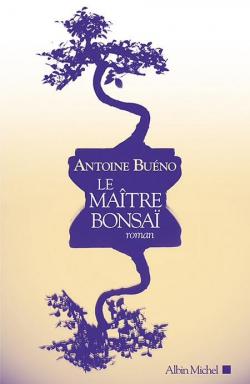 Le maître bonsaï par Antoine Buéno
