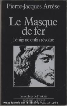 Le Masque de fer - L'nigme enfin rsolue. par Pierre-Jacques Arrse