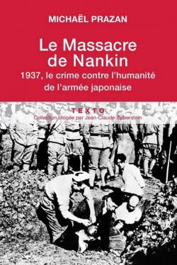 Le massacre de Nankin : 1937, le crime contre l'humanit de l'arme japonaise par Michal Prazan