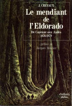 Le mendiant de l'Eldorado par Jules Crevaux