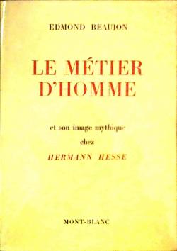 Le mtier d'homme et son image mythique chez Hermann Hesse par Edmond Beaujon