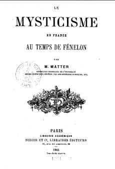 Le mysticisme en France au temps de Fnelon par Jacques Matter