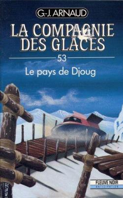 La compagnie des glaces, tome 53 : Le pays de Djoug par Georges-Jean Arnaud