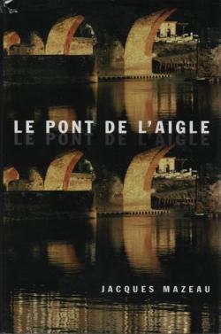 Muriel Lacan : Le Pont de l'Aigle par Jacques Mazeau