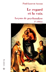 Le regard et la voix. lecons, psychanalytiques (2e ed.) par Paul-Laurent Assoun