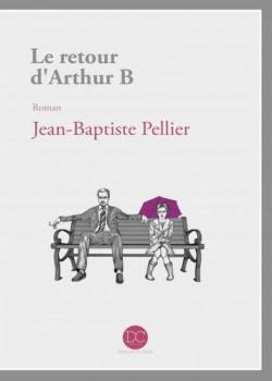 Le retour d'Arthur B par Jean-Baptiste Pellier