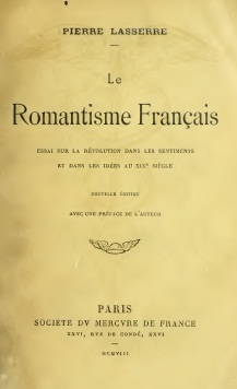 Le romantisme franais. Essai sur la rvolution dans les sentiments et dans les ides au XIXe sicle par Pierre Lasserre