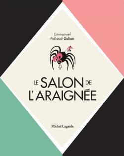 Le salon de l'araigne par Emmanuel Pollaud-Dulian