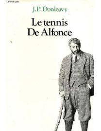 Le tennis De Alfonce par James Patrick Donleavy