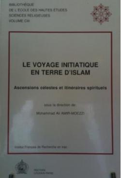 Le voyage initiatique en terre d'islam. Ascensions clestes et itinraires spirituels par Mohammad Ali Amir Moezzi