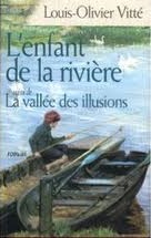 L'enfant de la rivire - La valle des illusions par Louis-Olivier Vitt