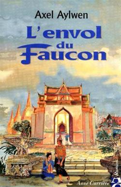 Le Faucon du Siam, tome 2 : L'envol du faucon par Axel Aylwen