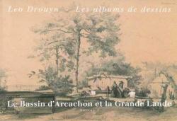 Lo Drouyn Les albums de dessins Le Bassin d'Arcachon et la Grande Lande par Bernard Larrieu