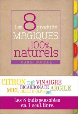 Les 8 produits magiques 100% naturels par Marie Borrel