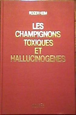 Les Champignons toxiques et hallucinognes par Roger Heim