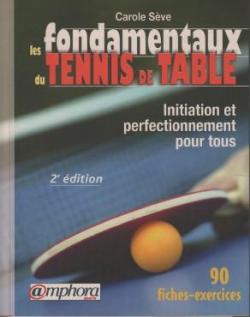 Les Fondamentaux du Tennis de Table - Initiation pour tous par Carole Sve