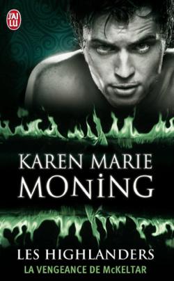 Les Highlanders, tome 7 : La vengeance de McKeltar par Karen Marie Moning