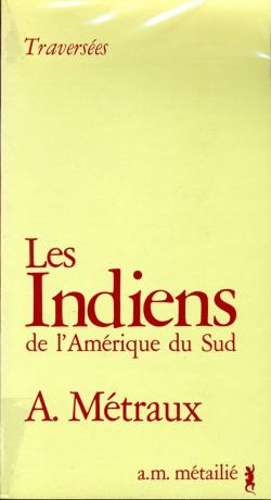 Les Indiens de l'Amrique du Sud par Alfred Mtraux