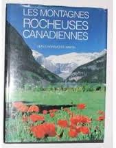 Les Montagnes Rocheuses Canadiennes par Jean Chiaramonte Martin