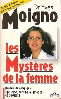 Les Mystres de la femme - Au del des prjugs : sduction, sensibilit, motion et sexualit.  par Yves Moigno
