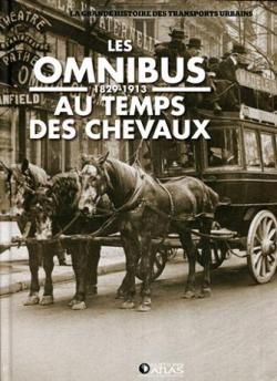Les Omnibus au temps des chevaux - 1829 1913 par Editions Atlas