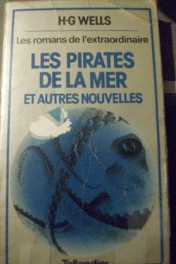 Les prdateurs de la mer et autres nouvelles tranges (Les Pirates de la mer et autres nouvelles) par H.G. Wells