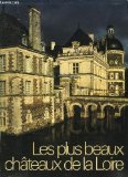 Les plus beaux chteaux de la Loire par Jacques Levron